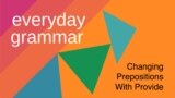 Changing Prepositions With Provide