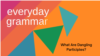 What Are Dangling Participles?