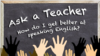 How Do I Get Better at Speaking English?