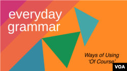 Everyday Grammar: The Many Ways We Use 'Of Course'