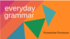Use Possessive Pronouns to Talk about Friends, Family