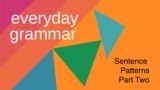 Everyday Grammar: Studying Sentence Patterns to Improve Your Writing, Part Two